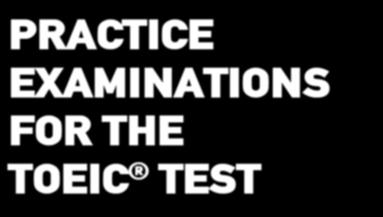 The examinations provide learners with essential exam practice familiarizing them with the format and level of the TOEIC Test.