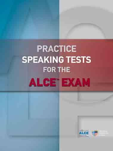 LCEALCE ALCE TM Speaking Tests C1 level Practice Speaking Tests for the ALCE TM Exam contains eighteen practice speaking tests for the Advanced Level Certificate in English exam, providing candidates