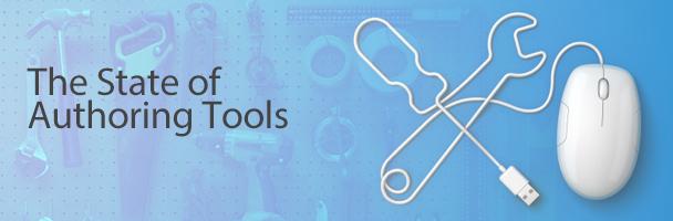 The State of Authoring Tools - Where We've Been, Where We're Going (Jul 15) by Joe Ganci July 28, 2015 Are you happy with the state of tools today or do you find yourself wishing you could do more?