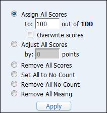 Figure 7 - Mass Assign options Option Assign All Scores to Assign All Grades to Overwrite scores Adjust All Scores by Remove All Scores Remove All Grades Set All to No Count Remove All No Count