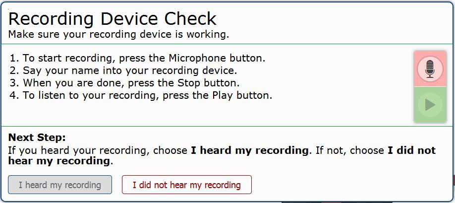 Signing in to the Student Testing Site Step 5b: Recording Device Check The Recording Device Check page appears for tests with questions that require students to record audio responses (see Figure 20).