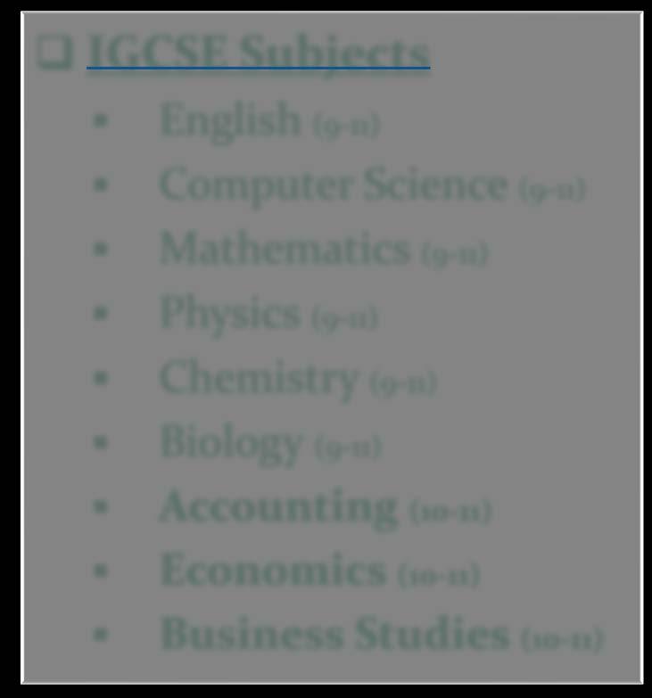 IGCSE SUBJECTS IGCSE Subjects English (9-11) Computer Science (9-11) Mathematics (9-11) Ministry Subjects Arabic Religion