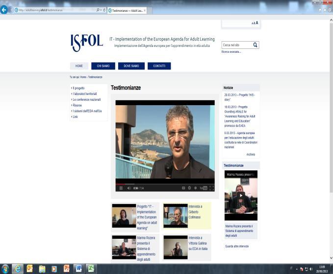 Audio-video interviews to relevant stakehoders A first panel of 5 interviews were published, available on the home page and in the dedicated area of the site, involving promoters and national experts.