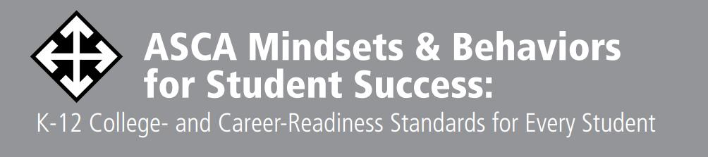 1. The ASCA Mindsets & Behaviors are the next generation of? 2. How do we as school counselors define outcomes for student success? (3 ways) 3. What are standards designed to influence? 4.