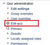Editing quiz questions 1. Open the quiz and click on Edit quiz in the Quiz administration panel at left. 2.