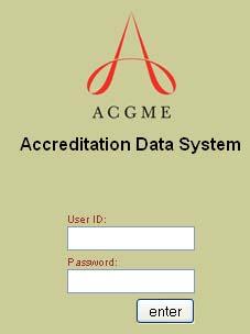 ACGME Accreditation Data System (ADS) Login required (issued by ACGME) Key site visit documents/processes: PIF Faculty CVs