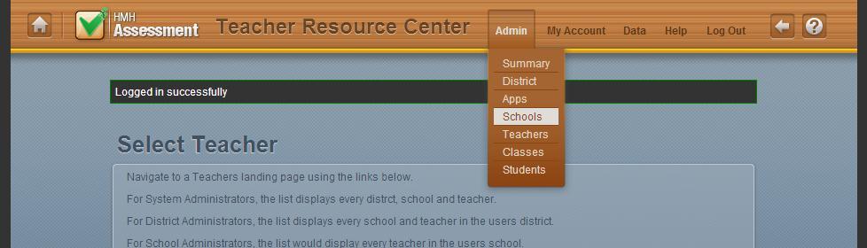 Set up a School After a district has been set up, the district administrator can add schools. 1. Log into the Teacher Resource Center using your username and password. 2.