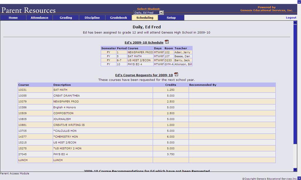VIII. Scheduling The Scheduling screen shows you your student s course requests for the next school year (e.g. 2010-2011 if this year is 2009-10), as well as their next year schedule once one has been created.
