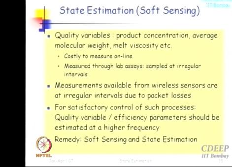 There is one more thing that I need to do. Once I have a model, I need to do what is called as soft sensing or state estimte.well there are two ways.