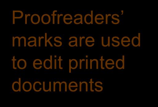 Preparing Effective Documents Drafting Proofreaders Revising marks Purpose are and used editing to Message Word edit printed Proofreading choice documents Audience