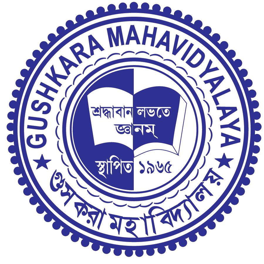 GUSHKARA MAHAVIDYALAYA [NAAC Re-accredited A Grade Degree College] [Affiliated to the University of Burdwan] Estd. 9 th August, 1965 P.O. GUSHKARA, DIST. PURBA BURDWAN, PIN 713128, W.B. Website: www.