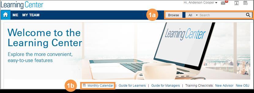 You as a Learner Learning Center Landing Page Use the Resource Center to access the Learning Center (enter these words in the Resource Center Search box if you do not immediately locate the link).