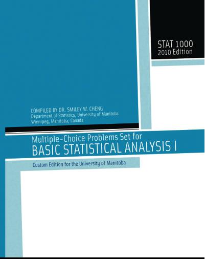 Optional Material Multiple-Choice Problems Set for Basic Statistical Analysis I, STAT 1000, Compiled by Dr. Smiley W. Cheng.