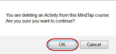 Deleting Assignment Activities Instructors can delete an assignment from a MindTap if no student has attempted it.