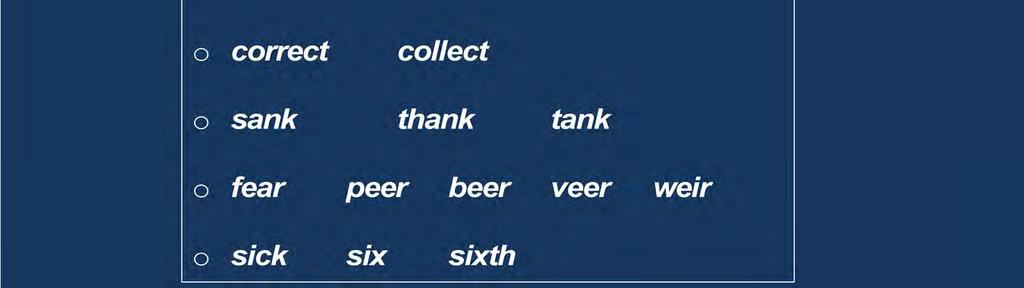 The words in these groups are minimally different due to a different CONSONANT sound.