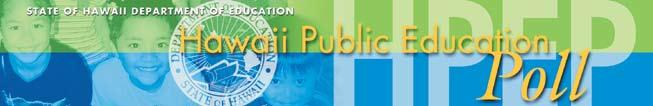 2008 Superintendent s Annual Report 13 Our Commitment to Education System Evaluation & Reporting Section Systems Accountability Office October 2008 The purpose of the Hawaii Public Education Poll