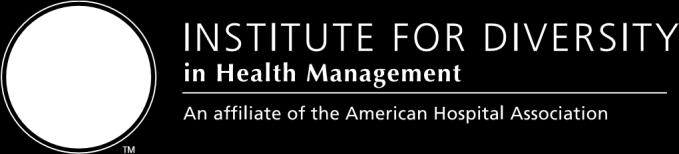 The Institute for Diversity in Health Management, a 501(c)(3) nonprofit organization, works closely with