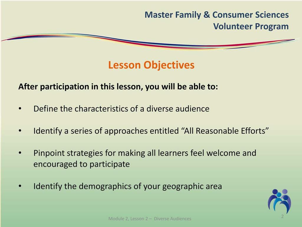 There are four objectives for this lesson. First, you will be able to define diversity and characteristics of a diverse audience.