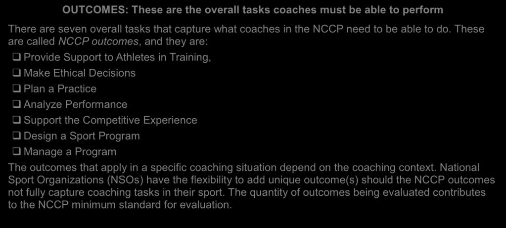 OUTCOMES: These are the overall tasks coaches must be able to perform There are seven overall tasks that capture what coaches in the NCCP need to be able to do.