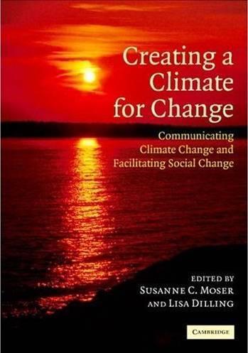 Communicating Climate Change Key challenges and strategies for effective communication of climate change: See: Moser, S.C. and L. Dilling (2006).