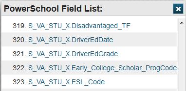 Verification of Early College Scholar Information 1. On the Start Page, click View Field List 2. Choose 322.S_VA_STU_X.Early_College_Scholar_ProgCode 3.