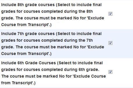 c. Include 8th grade courses, Include 7th grade courses, Include 6th grade courses make sure the boxes are checked beside of these options d.