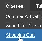 Finding and Registering for Classes (filling the cart) To register for a class, the first step is to get the classes you want into your Shopping Cart: 1.