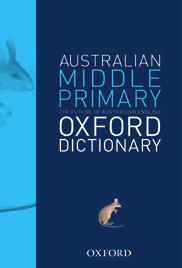REFERENCE O X F O R D DICTIONARY &THESAURUS Oxford Australian Dictionaries for the Primary years AGES 8 10 Australian Middle Primary Oxford Dictionary Over 25 000 headwords with customised fonts so