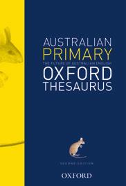 REFERENCE O X F O R D DICTIONARY &THESAURUS Oxford Australian Dictionaries for the Primary years AGES 10 12 Australian Primary Oxford Thesaurus Helps students to build their word knowledge and