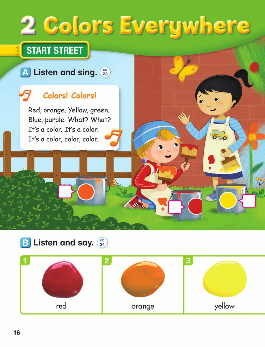 Lesson 1 To talk about the unit topic To learn colors red, orange, yellow, green, blue, purple To improve listening skills and oral fluency by singing SB: pp. 16-17 WB: p.