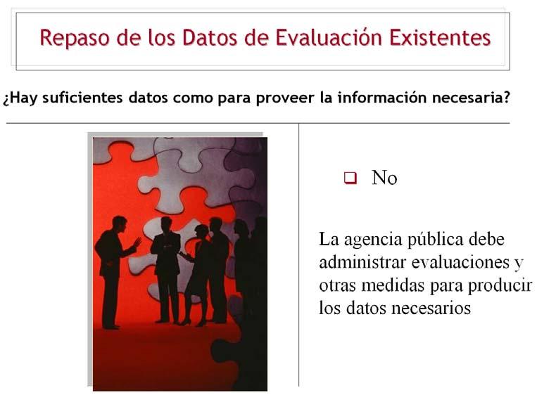 Diapositiva 13 Repaso de los Datos de Evaluación Existentes (Diapositiva 4 de 4)