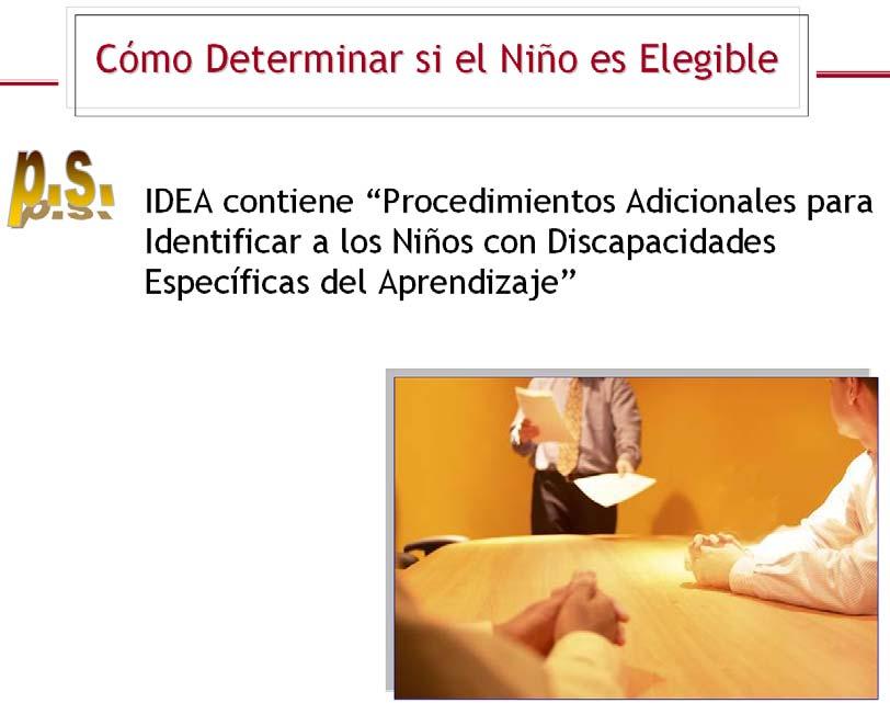 Diapositiva 17 Determinando si Un Niño es Elegible (Diapositiva 4 de 4) View Slide loads fully.