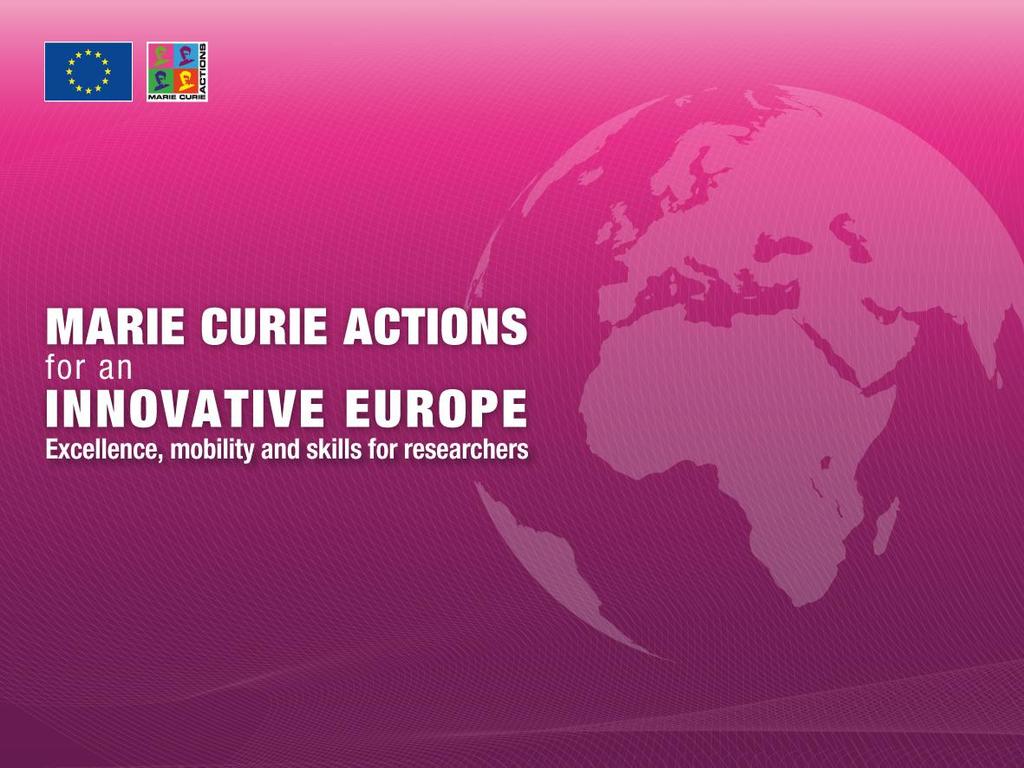 1 European Research Area and Innovation Union: The Marie Curie approach for doctoral training EUA Council for Doctoral Education Annual