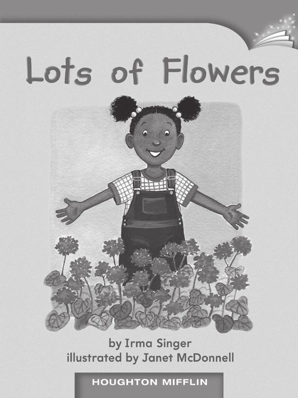LESSON 13 TEACHER S GUIDE by Irma Singer Fountas-Pinnell Level A Informational Text Selection Summary A young girl proudly shows the flowers of different colors in her garden.