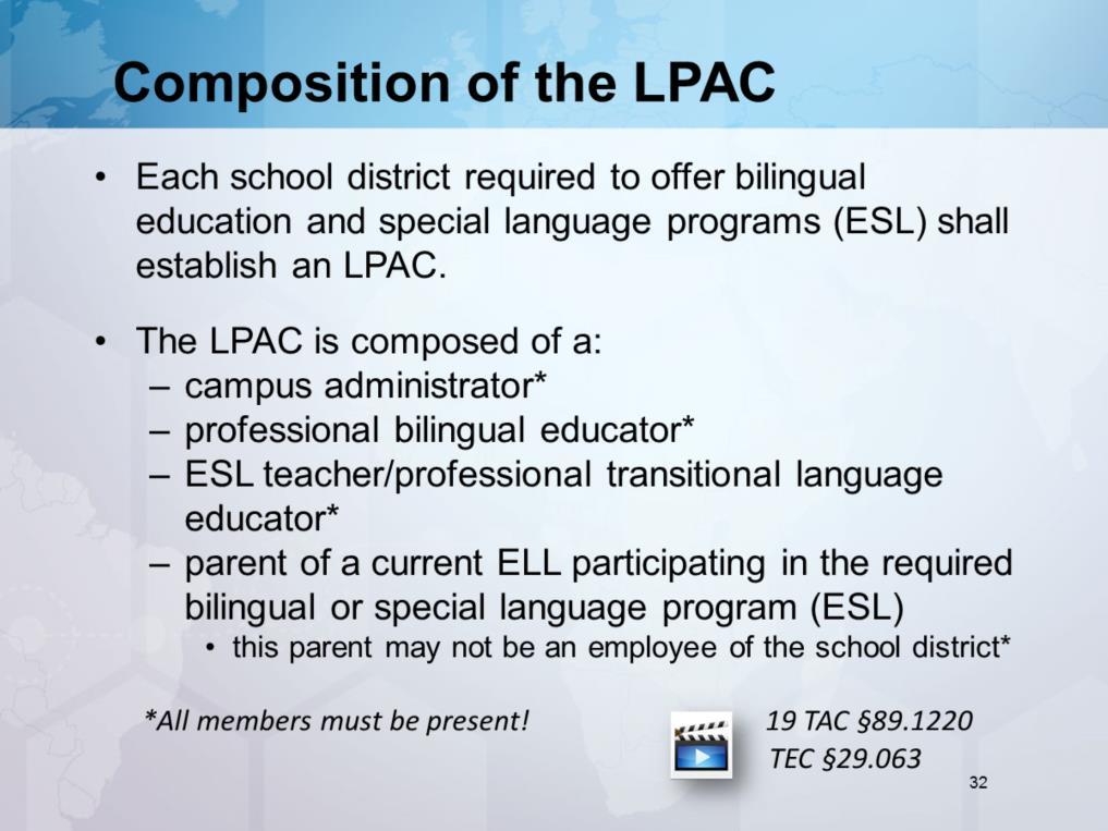 Note to the trainer: LPAC Composition can be referenced in TEC Section 29.063 Language Proficiency Assessment Committee Suggest LPAC Vignettes www.esc20.
