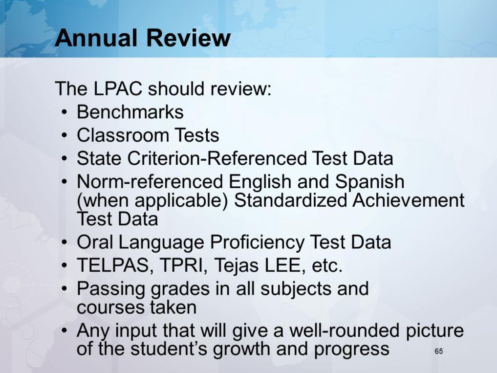Even if the student meets exit criteria, the LPAC should review all of the above, including the subjective teacher evaluation before making the decision to reclassify the student.