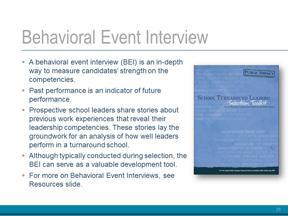 Explain: A behavioral event interview is an indepth interview technique that is designed to measure a candidate s strengths on specific competencies by analyzing his or her past behaviors.