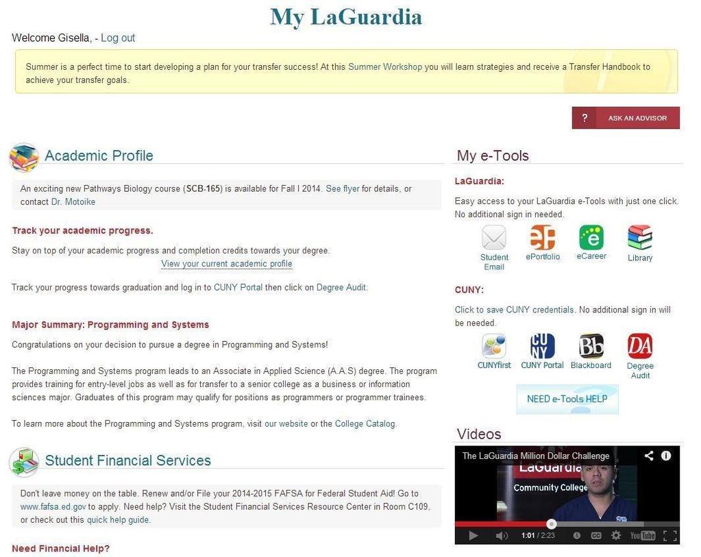 LOOKING FOR HELP OR INFORMATION My LaGuardia Single sign-on accessto LaGuardia and CUNY applications and tools Explore Academic Profile Student