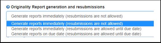 Optional Settings 1. Choose late submission options 2. Choose which sources you would like the Originality Report to compare against.