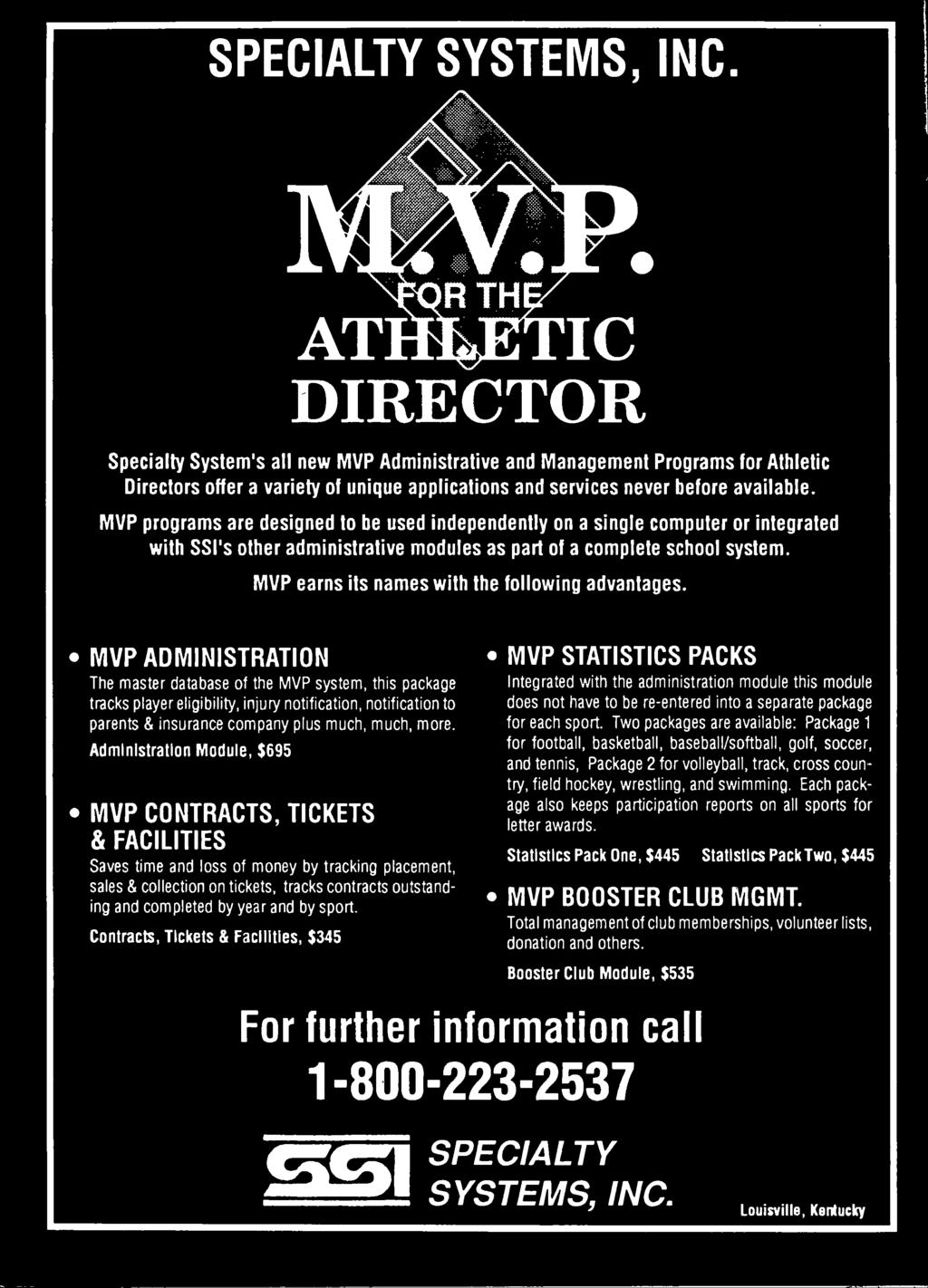 MVP ADMINISTRATION The master database of the MVP system, this package tracks player eligibility, injury notification, notification to parents & insurance company plus much, much, more.