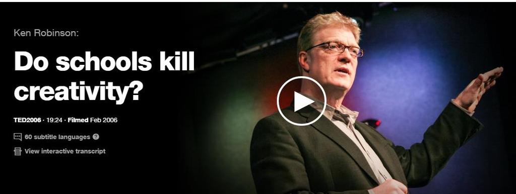 see Sir Ken Robinson s TED talk on Do Schools