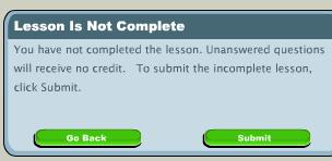 If you leave the lesson without clicking SUBMIT your scores and times are not saved.