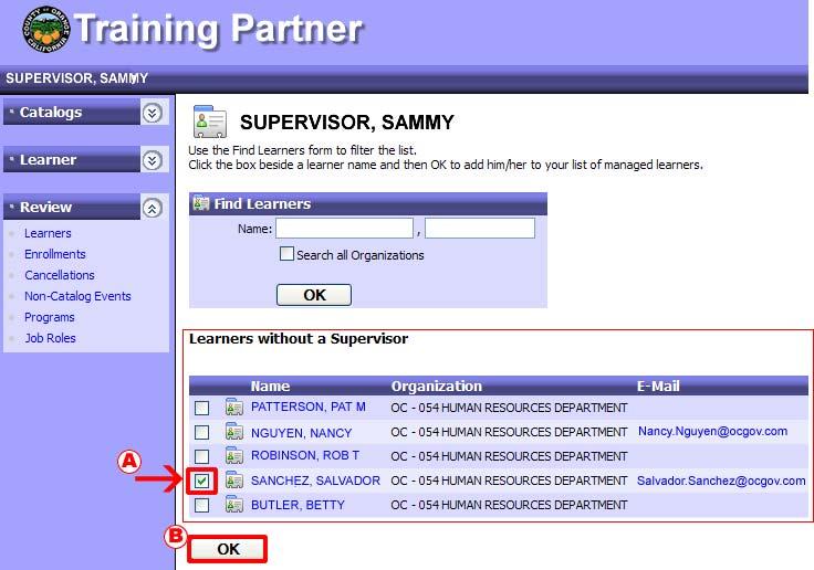 4) Employees in your Org NOT assigned to a Supervisor are listed on the results screen of Learners without a Supervisor A) Click the checkbox next to the name (or