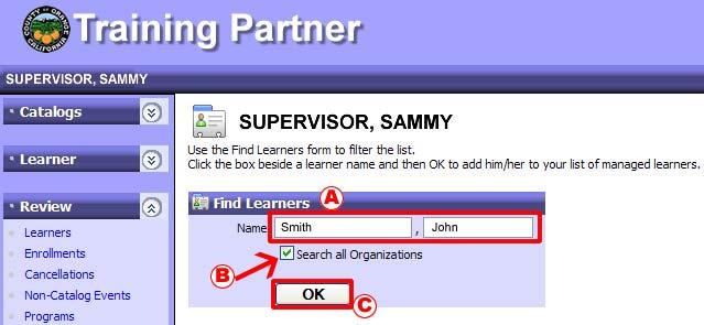 Managed Learners Outside Your Org If you supervise staff who are in a different Org than you, their name(s) will not appear on the results screen of Learners without a Supervisor for your Org.