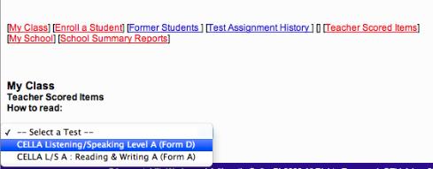 STEP #3: Select test. Only tests that have been started by the students will be available for scoring. Select Test Once you select the test, a student list with an online scoring form will appear.