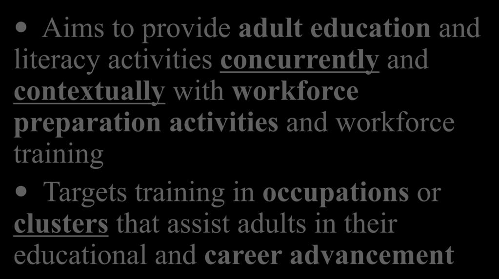 WIOA: Program 3 Aims to provide adult education and literacy activities concurrently and contextually with workforce preparation