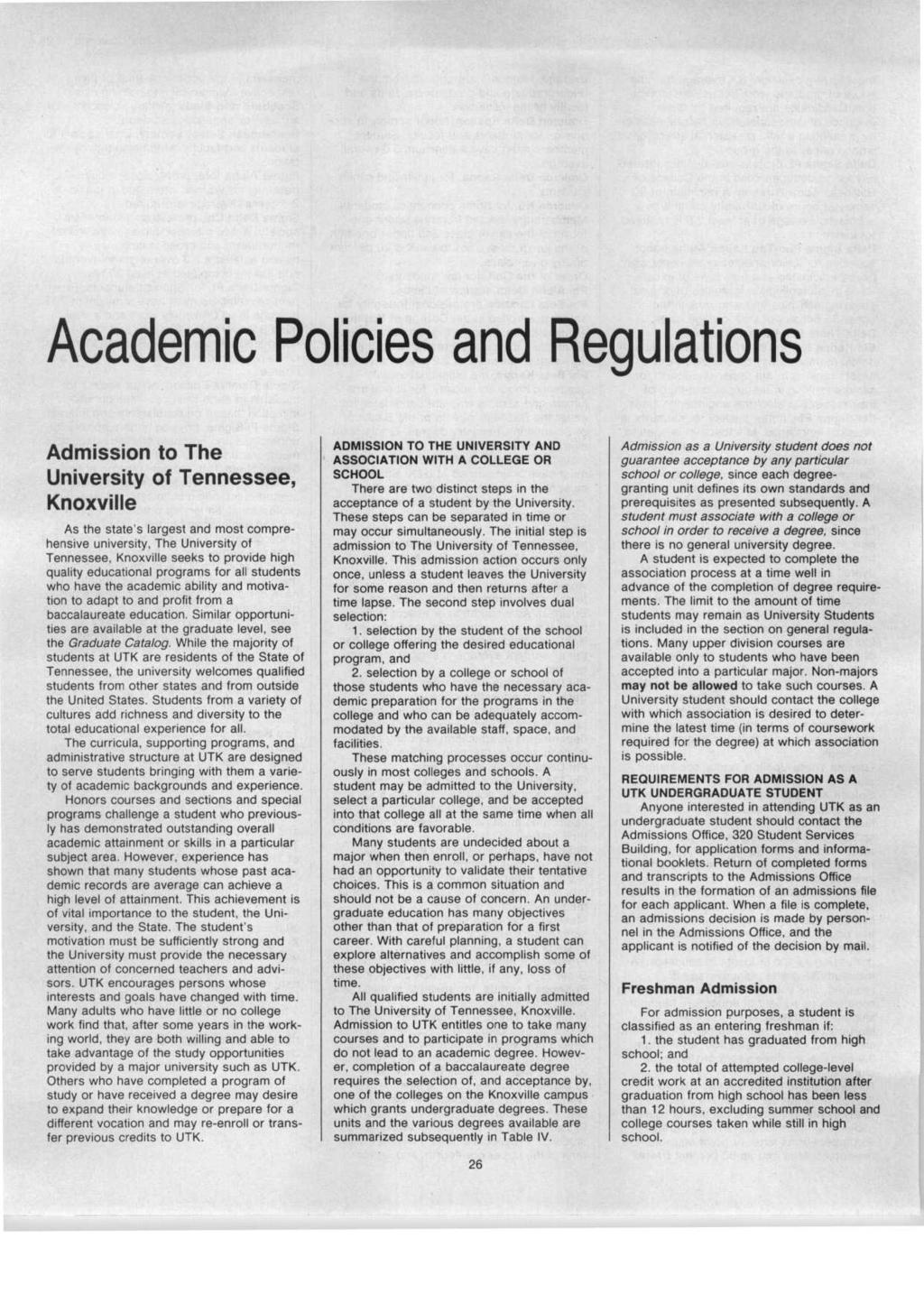 Academic Policies and Regulations Admission to The University of Tennessee, Knoxville As the state's largest and most comprehensive university, The University of Tennessee, Knoxville seeks to provide