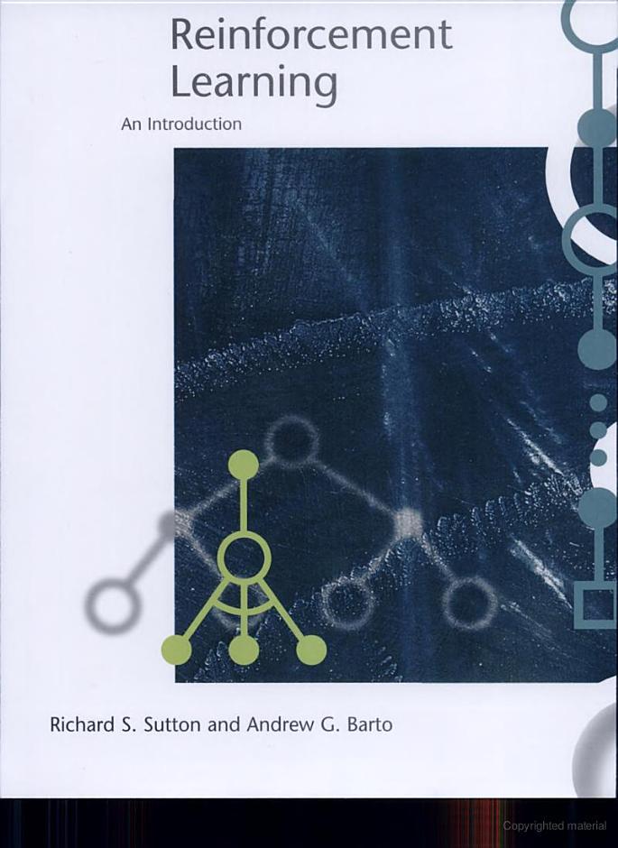 Literature Richard S. Sutton, Andrew Barto: Reinforcement Learning: An Introduction.
