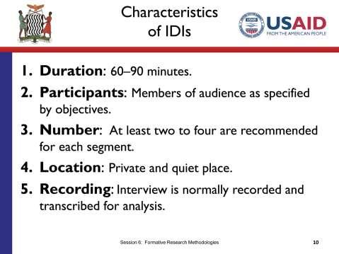 SLIDE 6.10 TIME: 2 minutes This slide shows some common characteristics of IDIs. In general, an IDI can last from 60 to 90 minutes.