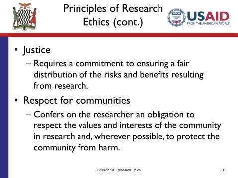 SLIDE 10.3 TIME: 3 minutes Justice requires a researcher s commitment to ensuring a fair distribution of the risks and benefits resulting from research.